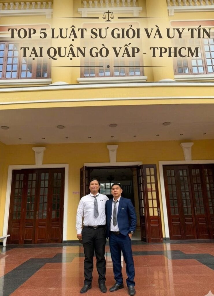 Top 5 Luật sư giỏi và uy tín tại quận Gò Vấp - TPHCM